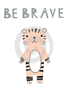 Cute tiger card tile greeting Text Be Brave cartoon for t-shirt, print, product, flyer, patch, fabric, textile, fashion