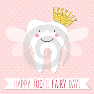 Cute Tooth Fairy Day greeting card as funny smiling cartoon character of tooth fairy with crown and hand written text