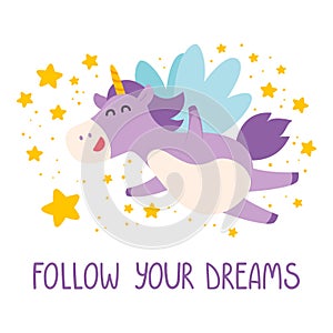 Cute unicorn flies in the starry sky. Follow your dreams card, poster, banner, t-shirt design.