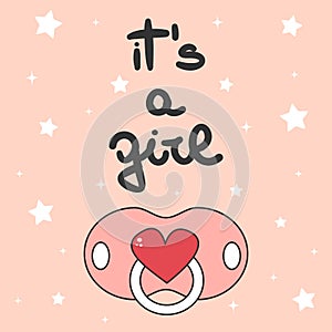 Cute vector baby shower card invitation with hand drawn lettering it`s a girl text with pacifier