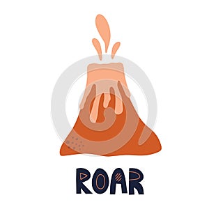 Cute volcano eruption iwith roar lettering. Hand drawn vector illustration for nursery design