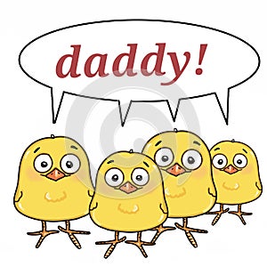 cute yellow chick speaking and daddy text illustration white background