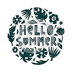 Cutout floral elements and text Hello summer. Round illustration of flowers, tropical leaves, abstract shapes