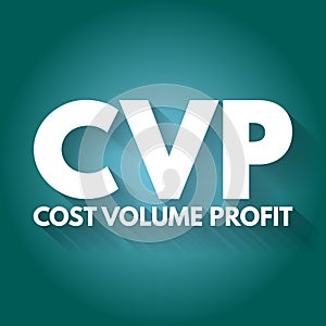 CVP - Cost Volume Profit acronym, business concept background