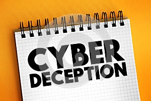 Cyber Deception is a technique used to consistently trick an adversary during a cyber-attack, text concept on notepad photo