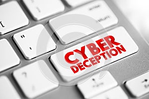 Cyber Deception is a technique used to consistently trick an adversary during a cyber-attack, text concept button on keyboard