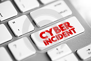 Cyber incident - event that could jeopardize the confidentiality or availability of digital information, text button on keyboard