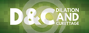 D and C - Dilation and Curettage acronym