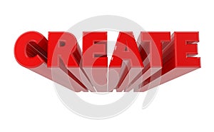 3D CREATE word on white background 3d rendering