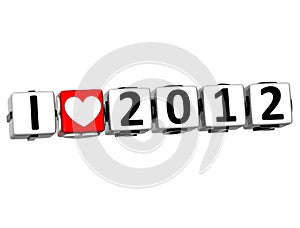 3D I Love 2012 Button Click Here Block Text