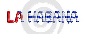 3d illustration of La Habana capital balloons with Cuba flags color isolated on white photo