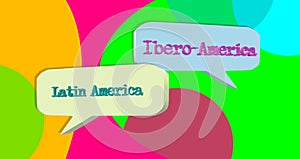 Ibero America and Latin America inside a dialog balloon. photo