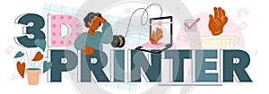 3D printer typographic header. Digital designer with electronic tools