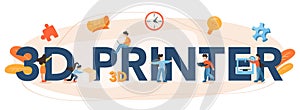 3D printing technology typographic header. 3D printer equipment