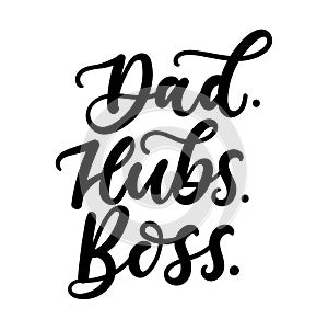 Dad hubs boss inspirational and motivational card. Vector lettering illustration for Fathers day, Boss`s day or Valentines day fo