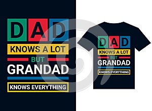 Dad knows a lot but grandad knows everything t-shirt design typography