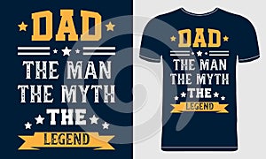 DAD, The Man The Myth The Legend. Fatherâ€™s Day Vector Illustration quotes on blue background. Design template for t shirt print.