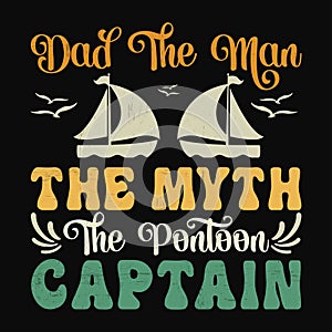 Dad The Man The Myth The Pontoon Captain, Typography design