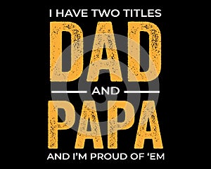 Dad and Papa / Tshirt Design Vector Poster Art