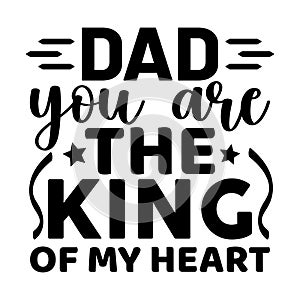 Dad You Are The King Of My Heart, Typography design