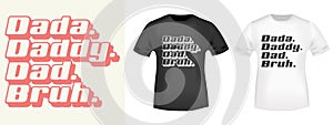 Dada Daddy Dad Bruh for t-shirt stamp, tee print, applique, badge, label clothing, or other printing product. Vector