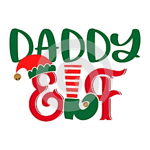 Daddy Elf - phrase for Christmas Father clothes or ugly sweaters