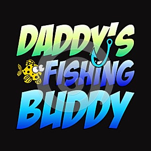 Daddy\'s fishing buddy