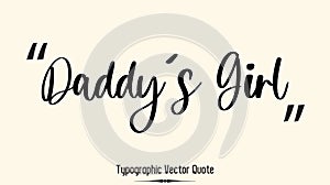 Daddy\'s Girl Beautiful Typescript Typography Text