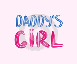 Daddy`s Girl Hand lettering, baby clothes cute print, photo overlay, poster design. Kids fashion