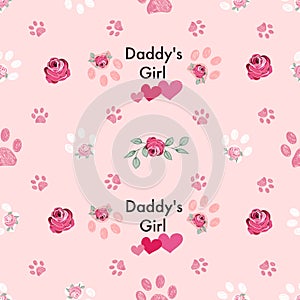 Daddy\'s girl text with white, pink paw prints and pink roses seamless fabric pattern