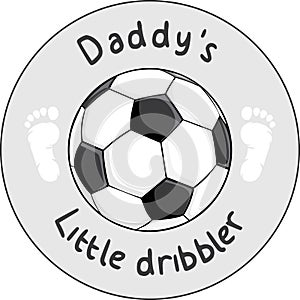 DaddyÃ¢â¬â¢s little dribbler. Funny design photo