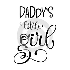 Daddy`s Little Girl quote. Baby shower hand drawn modern calligraphy vector lettering, grotesque style text logo phrase