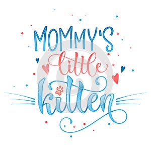 Daddy`s little kitten quote. Baby shower hand drawn calligraphy style lettering phrase