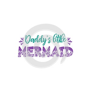 Daddy`s little mermaid letters with mermaid scales vector illustration