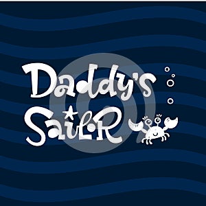 Daddy`s sailor quote. Simple white color baby shower hand drawn grotesque script style lettering vector logo phrase