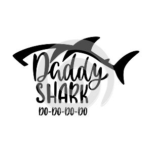 Daddy shark. Inspirational quote with shark silhouette. Hand writing calligraphy phrase.