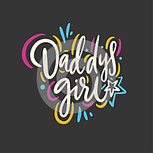 Daddys girl quote. Hand drawn vector lettering. Isolated on black background