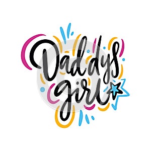 Daddys girl quote. Hand drawn vector lettering. Isolated on white background