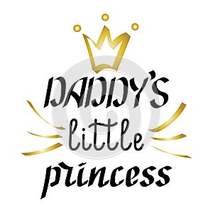 Daddys little princess. Hand lettering. Vector illustration