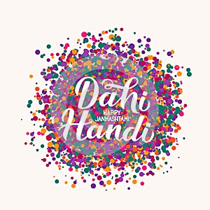 Dahi Handi hand lettering with colorful dots confetti. Traditional Indian festival Janmashtami vector illustration. Easy to edit