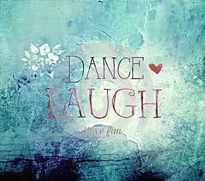 Dance Laugh Life Quote