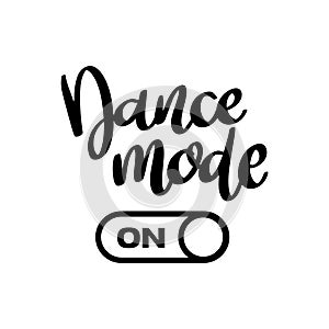 Dance mode. Lettering phrase isolated on white