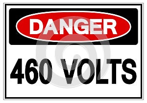 Danger 460 Volts Symbol Sign, Vector Illustration, Isolate On White Background Label .EPS10