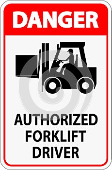 Danger Authorized Forklift Driver Sign