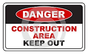 Danger Construction Area Keep Out SIgn