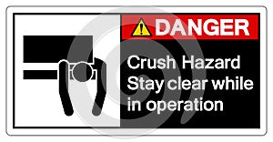 Danger Crush Hazard Stay Clear While In Operation Symbol Sign ,Vector Illustration, Isolate On White Background Label. EPS10
