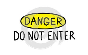 Danger do not enter. Warning sign. Hand lettering. Caution attention signpost. Vector.