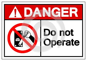 Danger Do Not Operate Symbol Sign, Vector Illustration, Isolated On White Background Label .EPS10