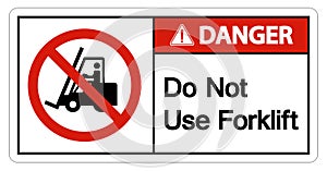 Danger Do Not Use Forklift Sign On White Background