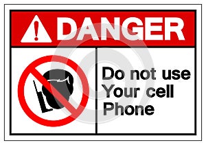 Danger Do Not Use Your Cell Phone Symbol Sign, Vector Illustration, Isolated On White Background Label .EPS10